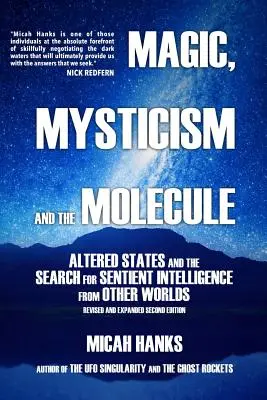 Mágia, mystika a molekuly: Zmenené stavy a hľadanie rozumnej inteligencie z iných svetov - Magic, Mysticism and the Molecule: Altered States and the Search for Sentient Intelligence from Other Worlds