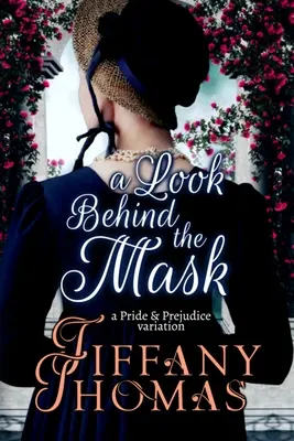 Pohľad za masku: Variácia na Pýchu a predsudok - A Look Behind the Mask: A Pride & Prejudice Variation