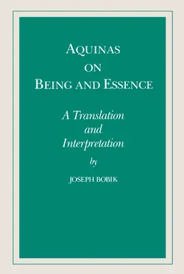 Akvinský o bytí a podstate: Preklad a interpretácia - Aquinas on Being and Essence: A Translation and Interpretation