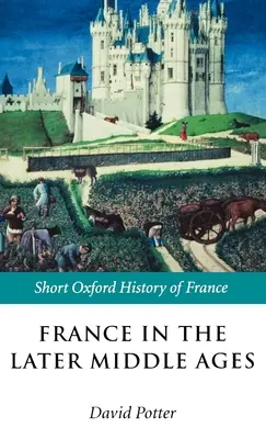 Francúzsko v neskorom stredoveku 1200 - 1500 - France in the Later Middle Ages 1200-1500