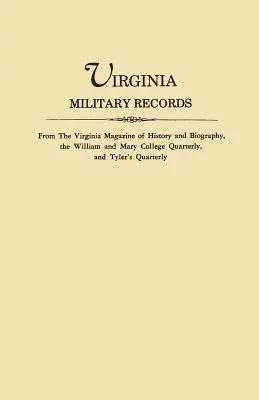 Virginské vojenské záznamy z časopisov Virginia Magazine of History and Biography, William and Mary College Quarterly a Tyler's Quarterly - Virginia Military Records, from the Virginia Magazine of History and Biography, the William and Mary College Quarterly, and Tyler's Quarterly