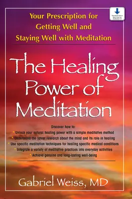 Liečivá sila meditácie: Váš recept na to, ako sa uzdraviť a zostať zdravý pomocou meditácie - The Healing Power of Meditation: Your Prescription for Getting Well and Staying Well with Meditation