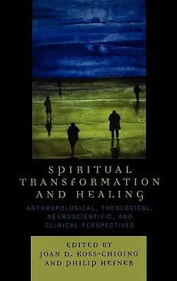 Duchovná transformácia a uzdravenie: Antropologické, teologické, neurovedecké a klinické perspektívy - Spiritual Transformation and Healing: Anthropological, Theological, Neuroscientific, and Clinical Perspectives