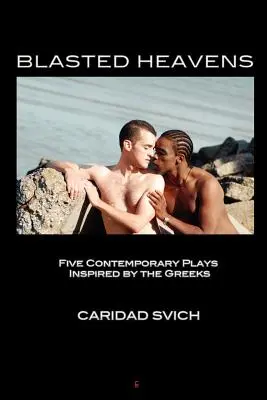 Vybuchnuté nebesá: Päť súčasných hier inšpirovaných Grékmi - Blasted Heavens: Five Contemporary Plays Inspired by the Greeks