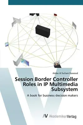 Úlohy hraničného kontroléra relácií v multimediálnom subsystéme IP - Session Border Controller Roles in IP Multimedia Subsystem