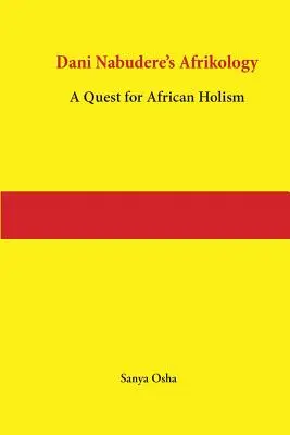 Afrikológia Daniho Nabudereho: Hľadanie afrického holizmu - Dani Nabudere's Afrikology: A Quest for African Holism