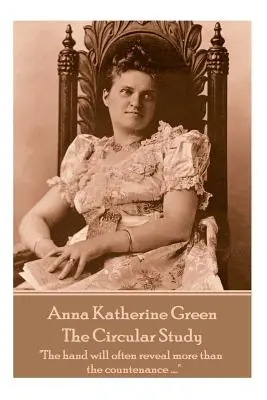 Anna Katherine Greenová - Kruhová štúdia: Ruka často prezradí viac ako tvár ....