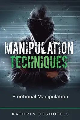 Manipulačné techniky: Emocionálna manipulácia - Manipulation Techniques: Emotional Manipulation