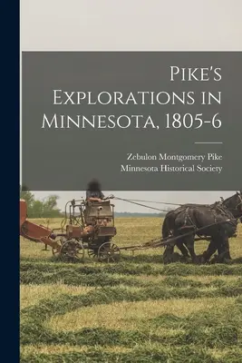 Pikeove prieskumné cesty v Minnesote v rokoch 1805 - 1866 - Pike's Explorations in Minnesota, 1805-6