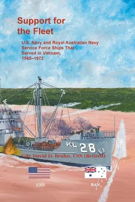 Podpora flotily: Kráľovské austrálske námorníctvo: „Podpora flotily“: lode amerického námorníctva a Kráľovského austrálskeho námorníctva, ktoré slúžili vo Vietname v rokoch 1965 - 1973 - Support for the Fleet: U.S. Navy and Royal Australian Navy Service Force Ships That Served in Vietnam, 1965-1973