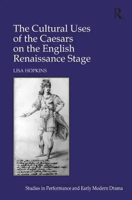 Kultúrne využitie Cézara na anglickom renesančnom javisku - The Cultural Uses of the Caesars on the English Renaissance Stage