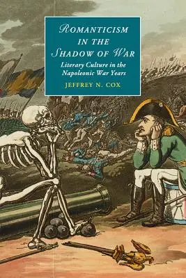 Romantika v tieni vojny: Literárna kultúra v rokoch napoleonskej vojny - Romanticism in the Shadow of War: Literary Culture in the Napoleonic War Years