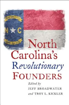 Revoluční zakladatelia Severnej Karolíny - North Carolina's Revolutionary Founders