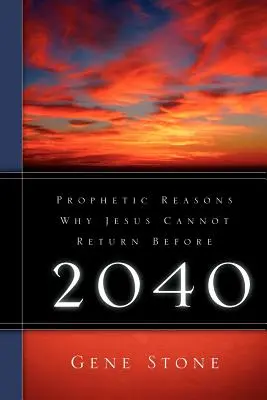 Prorocké dôvody, prečo sa Ježiš nemôže vrátiť pred rokom 2040 - Prophetic Reasons Why Jesus Cannot Return Before 2040