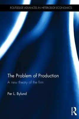 Problém výroby: Nová teória firmy - The Problem of Production: A new theory of the firm