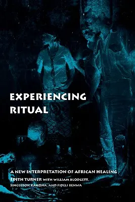 Prežívanie rituálu: Nová interpretácia afrického liečiteľstva - Experiencing Ritual: A New Interpretation of African Healing