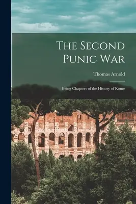 Druhá púnska vojna: Kapitoly z dejín Ríma - The Second Punic War: Being Chapters of the History of Rome