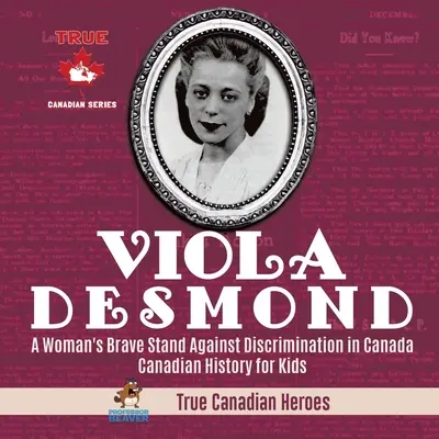 Viola Desmondová - odvážny postoj ženy proti diskriminácii v Kanade Kanadská história pre deti Skutoční kanadskí hrdinovia - Viola Desmond - A Woman's Brave Stand Against Discrimination in Canada Canadian History for Kids True Canadian Heroes
