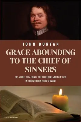 Milosť, ktorá sa rozhojnila hlavným hriešnikom: Nové veľké tlačené vydanie s biblickými odkazmi z KJV - Grace Abounding To The Chief of Sinners: New Large Print Edition with Biblical References from KJV