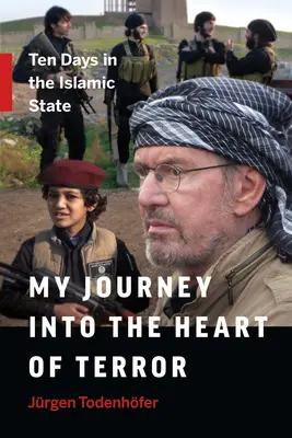 Moja cesta do srdca hrôzy: Desať dní v Islamskom štáte - My Journey Into the Heart of Terror: Ten Days in the Islamic State