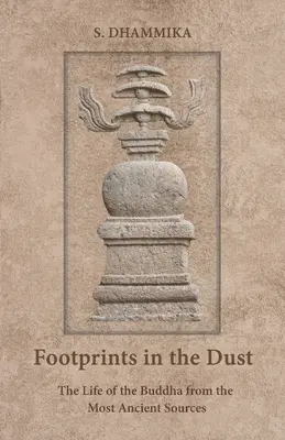 Stopy v prachu: Budhov život z najstarších prameňov - Footprints in the Dust: The Life of the Buddha from the Most Ancient Sources
