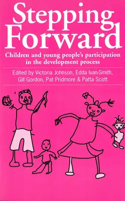 Krok vpred: Účasť detí a mladých ľudí na procese rozvoja - Stepping Forward: Children and Young Peoples Participation in the Development Process