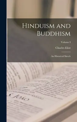 Hinduizmus a budhizmus: Historický náčrt; I. diel - Hinduism and Buddhism: An Historical Sketch; Volume I