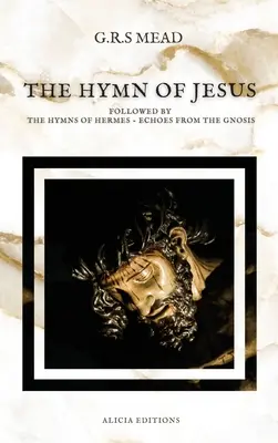 Ježišov hymnus: Hymny Herma - Ozveny z gnózy - The Hymn of Jesus: Followed by The Hymns of Hermes - Echoes From The Gnosis