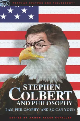 Stephen Colbert a filozofia: Filozofia: Ja som filozofia (a ty môžeš tiež!) - Stephen Colbert and Philosophy: I Am Philosophy (and So Can You!)