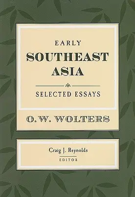 Raná juhovýchodná Ázia: Vybrané eseje - Early Southeast Asia: Selected Essays