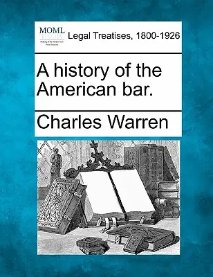 Dejiny americkej advokácie. - A history of the American bar.