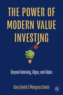 Sila moderného hodnotového investovania: Viac ako indexovanie, Algos a Alpha - The Power of Modern Value Investing: Beyond Indexing, Algos, and Alpha