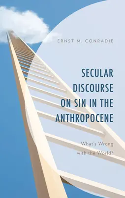 Sekulárny diskurz o hriechu v antropocéne: Čo je so svetom zle? - Secular Discourse on Sin in the Anthropocene: What's Wrong with the World?