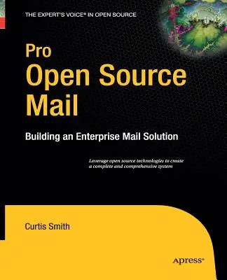 Profi pošta s otvoreným zdrojovým kódom: Budovanie podnikového poštového riešenia - Pro Open Source Mail: Building an Enterprise Mail Solution