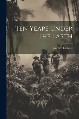Desať rokov pod zemou - Ten Years Under The Earth
