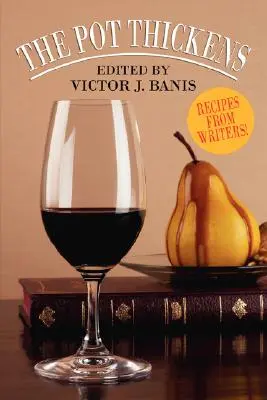 Hrniec sa zahusťuje: Recepty od spisovateľov - The Pot Thickens: Recipes from Writers