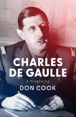 Charles de Gaulle: Životopis - Charles de Gaulle: A Biography