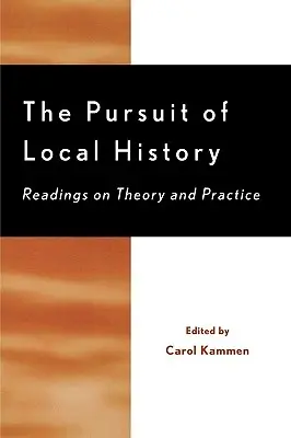Snaha o lokálne dejiny: Čítanie o teórii a praxi - The Pursuit of Local History: Readings on Theory and Practice