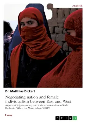 Vyjednávanie o národe a ženskom individualizme medzi Východom a Západom. Aspekty afganskej spoločnosti a ich zobrazenie v knihe Nadie Hashimiovej When the Moo“ - Negotiating nation and female individualism between East and West. Aspects of Afghan society and their representation in Nadia Hashimi's When the Moo