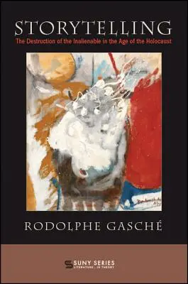 Rozprávanie príbehov: Ničenie neodcudziteľného v období holokaustu - Storytelling: The Destruction of the Inalienable in the Age of the Holocaust