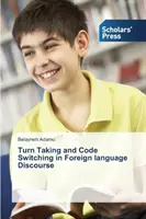 Turn Taking and Code Switching in Foreign Language Discourse (Preberanie a prepínanie kódov v cudzojazyčnom diskurze) - Turn Taking and Code Switching in Foreign language Discourse