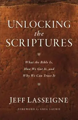 Odomykanie Písma: Čo je Biblia, ako sme ju získali a prečo jej môžeme veriť - Unlocking the Scriptures: What the Bible Is, How We Got It, and Why We Can Trust It