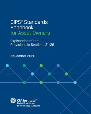 Príručka štandardov GIPS(R) pre vlastníkov aktív: Vysvetlenie ustanovení v oddieloch 21-26 - GIPS(R) Standards Handbook for Asset Owners: Explanation of the Provisions in Sections 21-26