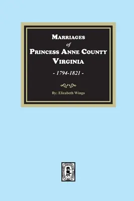 Manželstvá v okrese Princess Anne, Virgínia, 1749-1821 - Marriages of Princess Anne County, Virginia, 1749-1821