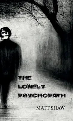Osamelý psychopat: Psychologický horor - The Lonely Psychopath: A Psychological Horror