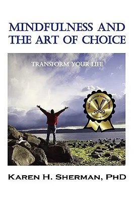 Všímavosť a umenie voľby: Premeňte svoj život - Mindfulness and the Art of Choice: Transform Your Life