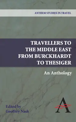 Cestovatelia na Blízky východ od Burckhardta po Thesigera: An Anthology of Burgerschurner: Burgerschurner: Burgerschurner: Burschiger: An Anthology - Travellers to the Middle East from Burckhardt to Thesiger: An Anthology