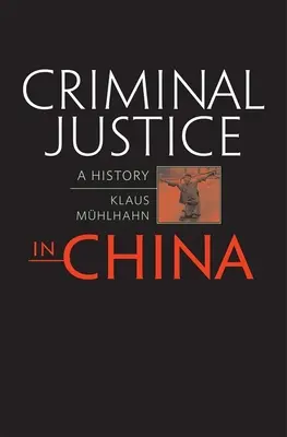 Trestné súdnictvo v Číne: História - Criminal Justice in China: A History
