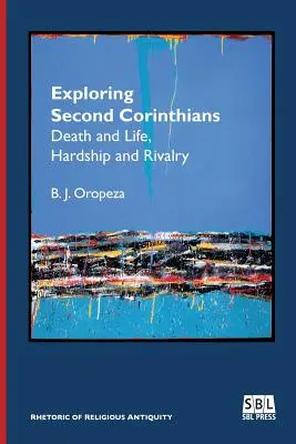 Skúmanie Druhého listu Korinťanom: Smrť a život, ťažkosti a súperenie - Exploring Second Corinthians: Death and Life, Hardship and Rivalry