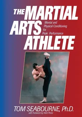 Športovec bojových umení: Mentálna a fyzická kondícia pre dosiahnutie špičkového výkonu - The Martial Arts Athlete: Mental and Physical Conditioning for Peak Performance